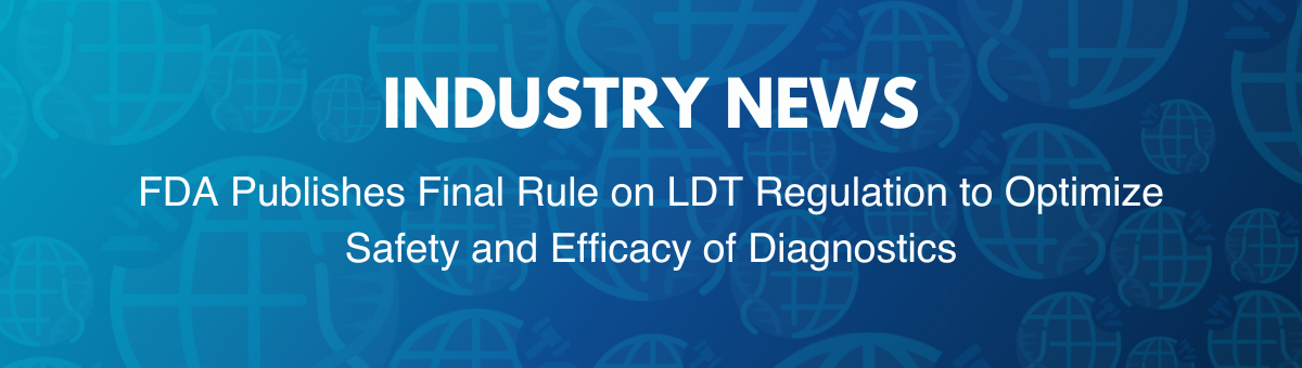 FDA Publishes Final Rule on LDT Regulation to Optimize Safety and Efficacy of Diagnostics